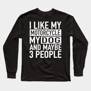 i like my motorcycle and maybe 3 people biker Long Sleeve T-Shirt